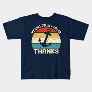 My Boat Doesn't Run On Thanks Kids T-Shirt